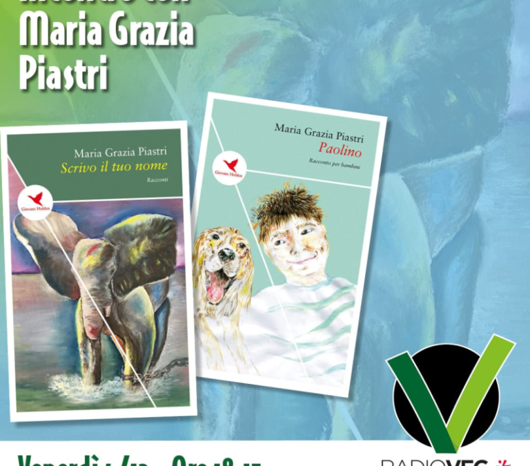 ANIMALISMO: MARIA GRAZIA PIASTRI DI LEAL PARLA DEI SUOI LIBRI “SCRIVO IL TUO NOME” E “PAOLINO” A RADIOVEG.IT